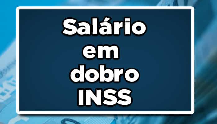 salário em dobro inss