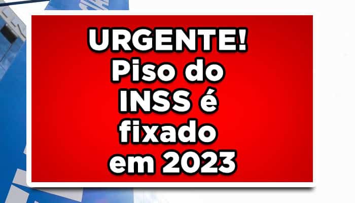 URGENTE! Piso do INSS é fixado em 2023
