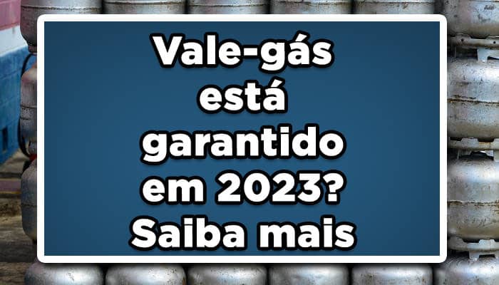 Vale-gás está garantido em 2023? Saiba mais