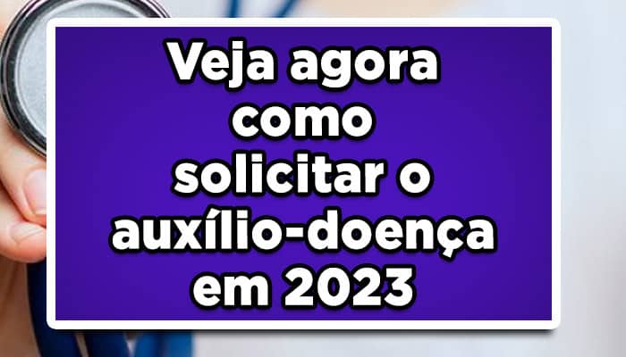Como solicitar auxílio-doença