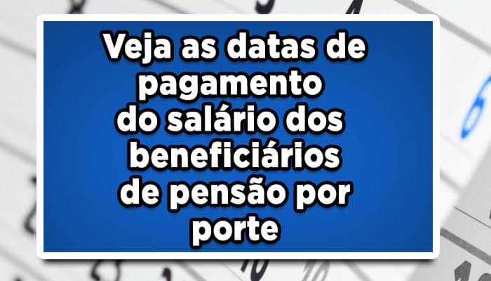 Veja-as-datas-de-pagamento-do-salário-dos-beneficiários-de-pensão-por-porte
