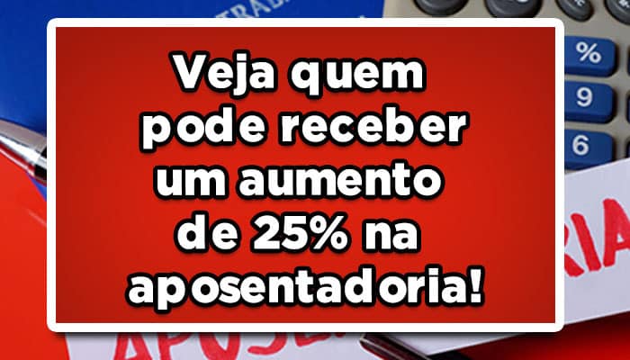 Aumento 25% aposentadoria