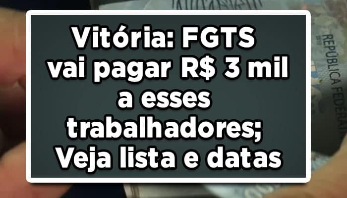 Vitória-FGTS-vai-pagar-R$-3-mil-a-esses-trabalhadores-Veja-lista-e-datas