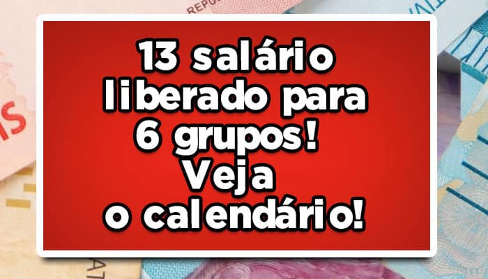 13 salário liberado para 6 grupos em 2023; Confira novo calendário de pagamento