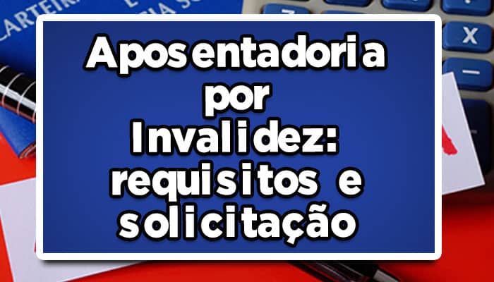 como solicitar aposentadoria por invalidez