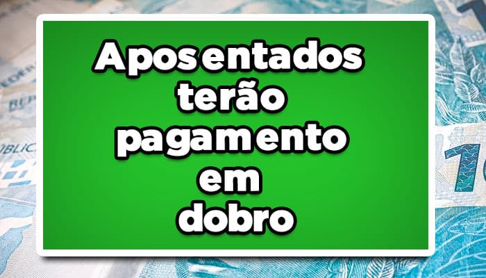 pagamento em dobro aposentados