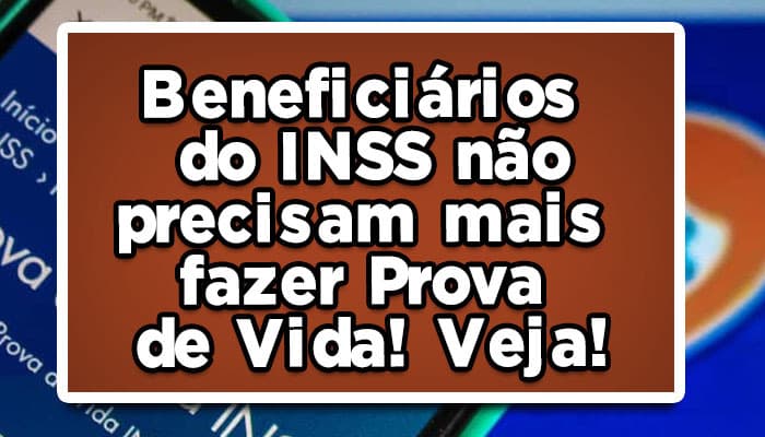 Beneficiários do INSS não precisam mais fazer Prova de Vida! Veja!