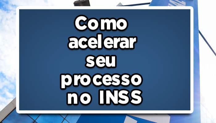 como acelerar seu processo no INSS