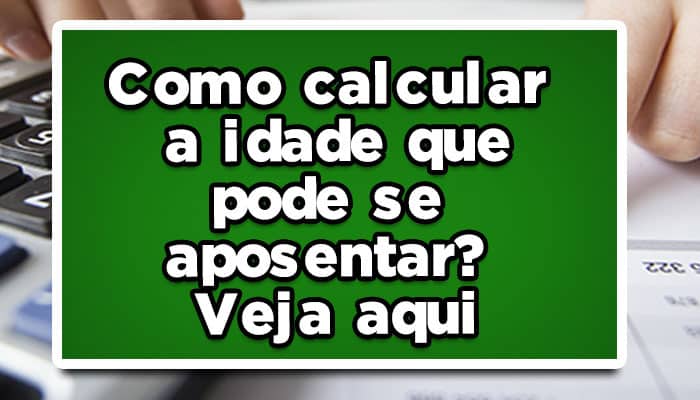 como calcular a idade para aposentar