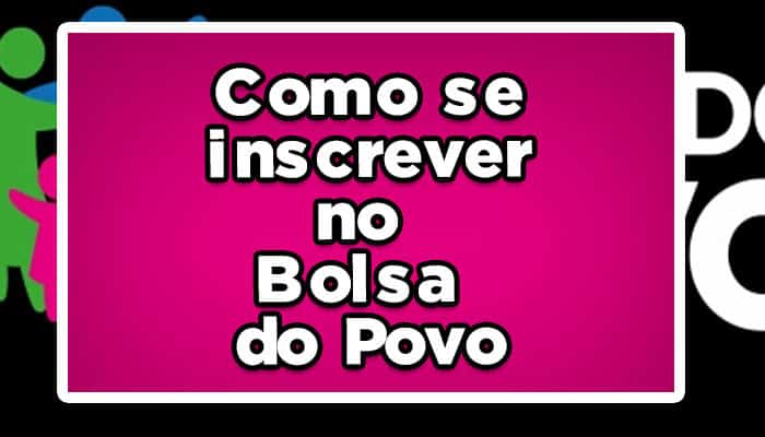 como se inscrever no Bolsa do Povo