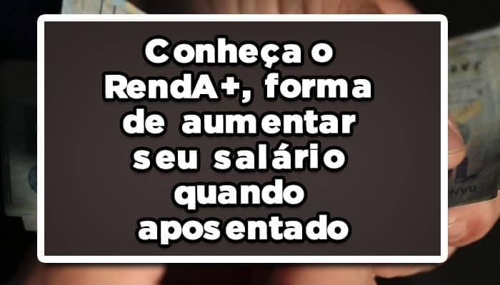 Conheça-o-RendA+forma-de-aumentar-seu-salário-quando-aposentado
