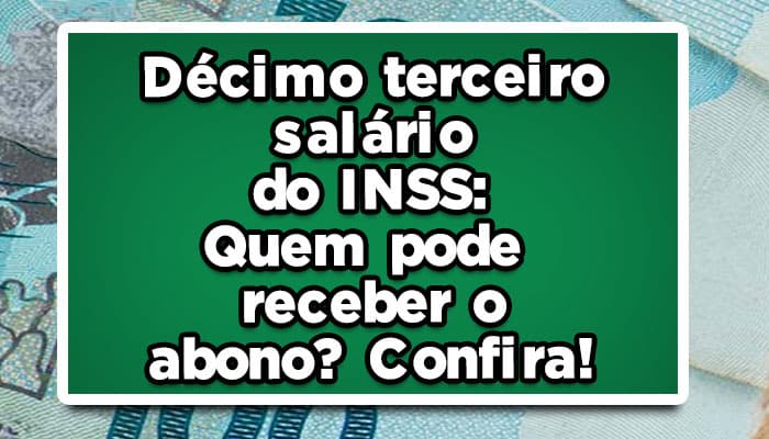 Décimo terceiro salário do INSS: Quem pode receber o abono? Confira! 13º salário do INSS
