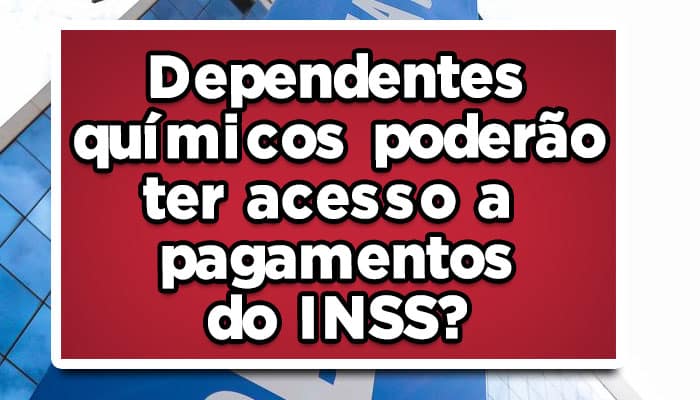 Está sendo muito questionada se dependente químico podem vir ter acesso ao pagamento de um auxílio do INSS! Confira: