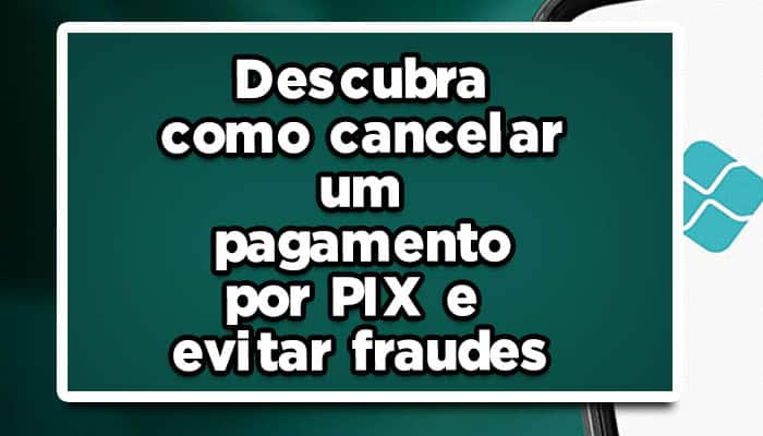 Entenda-como-cancelar-o-pagamento-do-pix