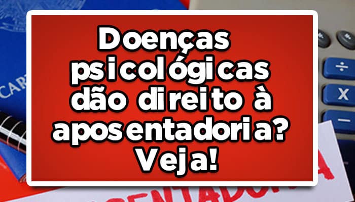 Doenças psicológicas dão direito à aposentadoria? Veja!