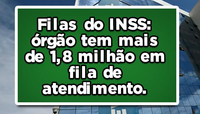 Filas do INSS: órgão tem mais de 1,8 milhão em fila de atendimento.