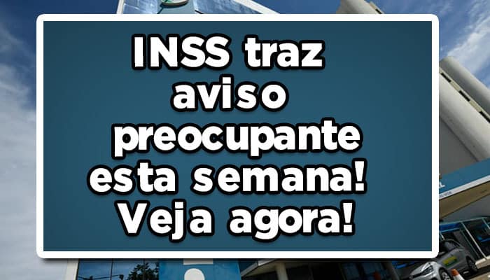 INSS traz aviso preocupante esta semana! Veja agora!