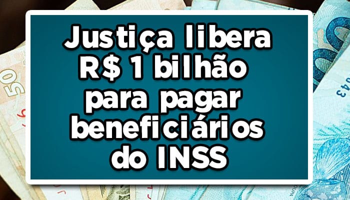 Justiça libera R$ 1 bilhão para pagar beneficiários do INSS