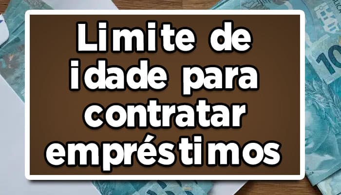 qual a idade máxima para pedir empréstimo consignado