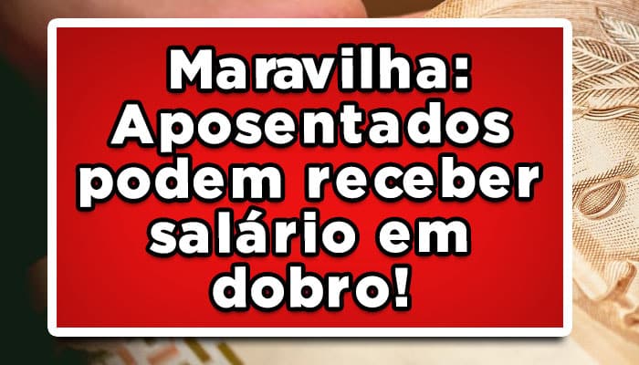 Aposentados-podem-receber-salário-em-dobro-em-2023!