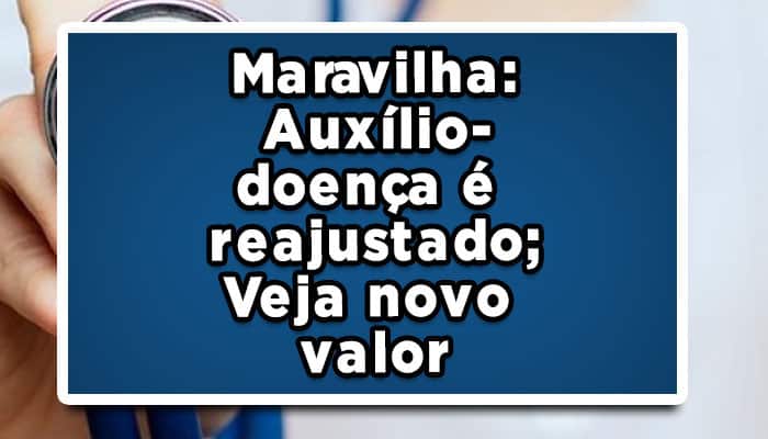 Auxílio-doença reajustado