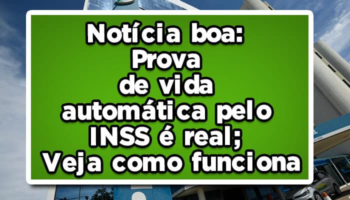 Notícia boa: prova de vida automática pelo INSS é real: veja como funciona
