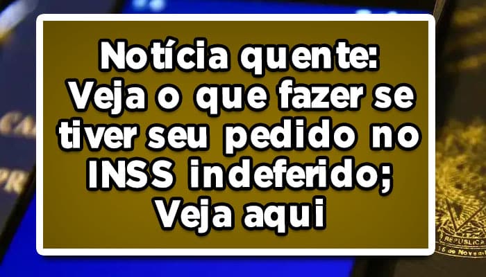 pedido indeferido INSS