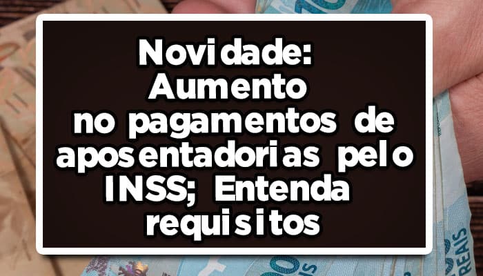 Aumento no pagamentos de aposentadorias pelo INSS