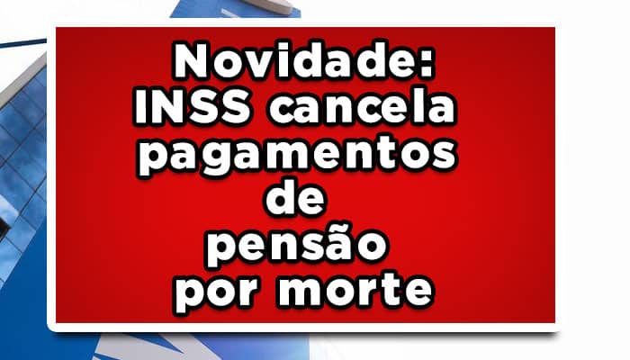 INSS-cancela-pagamentos-de-pensão-por-morte-do-ano-de-2023