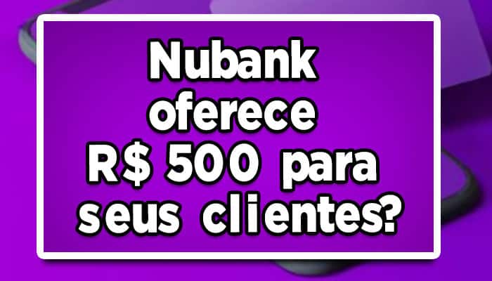 Está sendo compartilhada pelas redes sociais que o prometido pelo Nubank seria o pagamento de R$500,00. Com isso, hoje o Blog da João Financeira irá tirar todas as dúvidas a respeito desse valor que está repercutido pelas redes sociais.