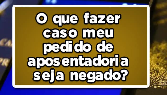 aposentadoria negado