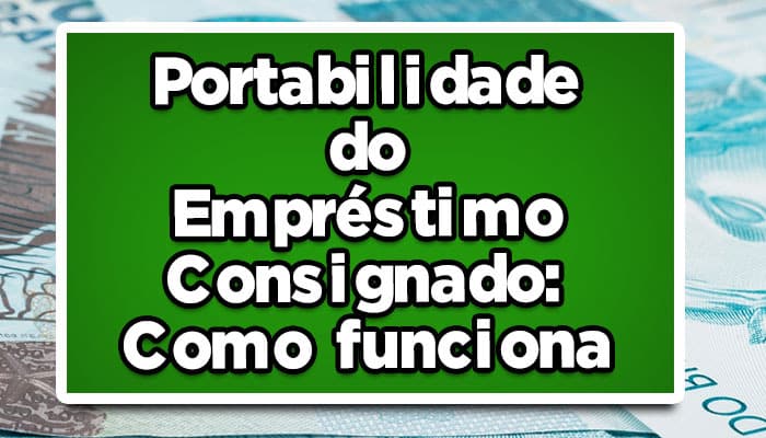 como funciona a portabilidade de consignado