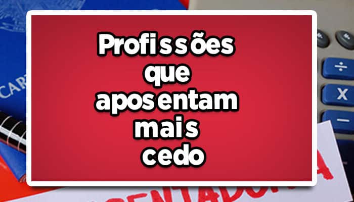 profissões que aposentam mais cedo