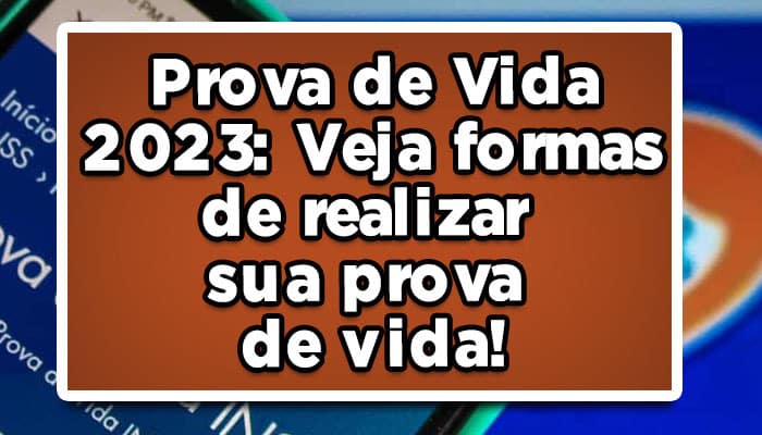 Prova de Vida 2023: Veja formas de realizar sua prova de vida!