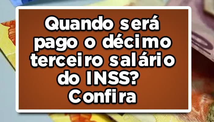 Quando será pago o décimo terceiro salário do INSS? Confira