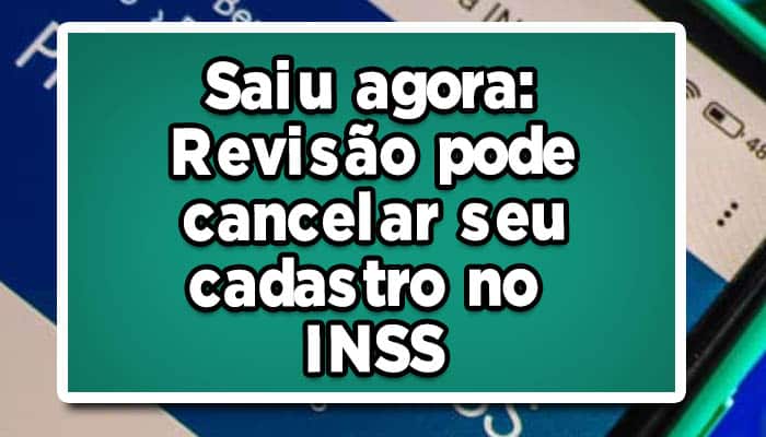 Saiu agora: Revisão pode cancelar seu cadastro no INSS; Veja como evitar