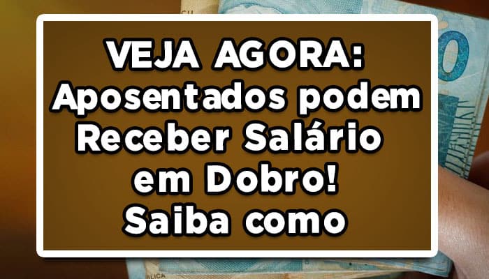 salário em dobro para aposentados