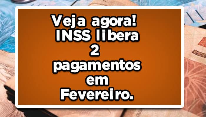 Veja agora! INSS libera 2 pagamentos em Fevereiro.