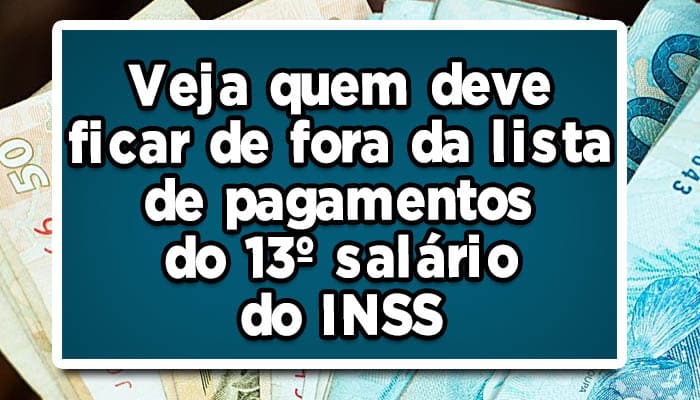 Veja quem deve ficar de fora da lista de pagamentos do 13º salário do INSS em 2023; Confira