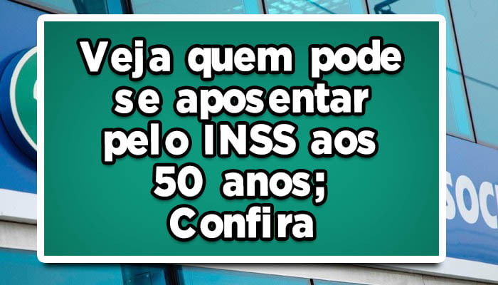 aposentar pelo INSS aos 50 anos
