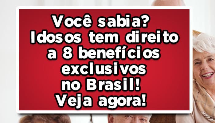 Você sabia? Idosos tem direito a 8 benefícios exclusivos no Brasil! Veja agora!