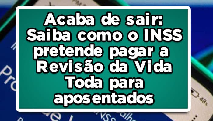 Saiba como o INSS pretende pagar a Revisão da Vida Toda para aposentados