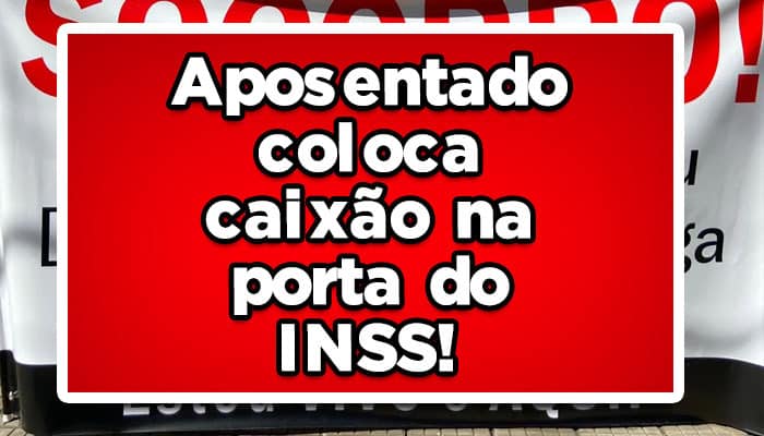 Aposentado coloca caixão na porta do INSS: Veja o motivo! Prova de vida INSS