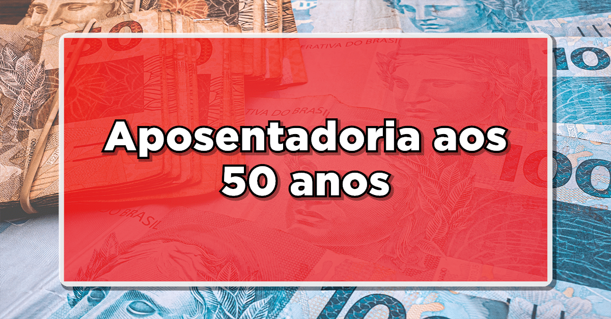 aposentadoria aos 50 anos