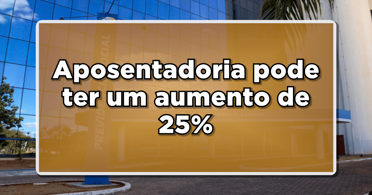 aumento de 25 na aposentadoria por invalidez