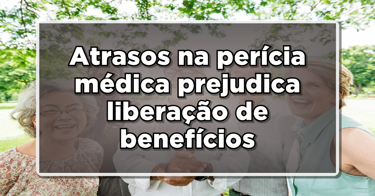 Atraso perícia médica