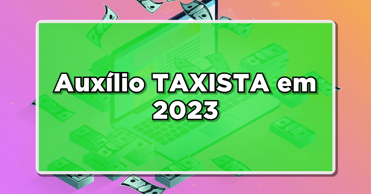 Auxílio Taxista 2023