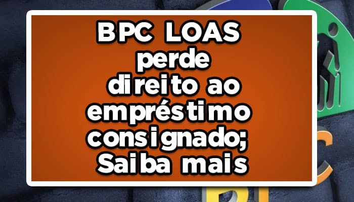 BPC LOAS perde direito ao empréstimo consignado