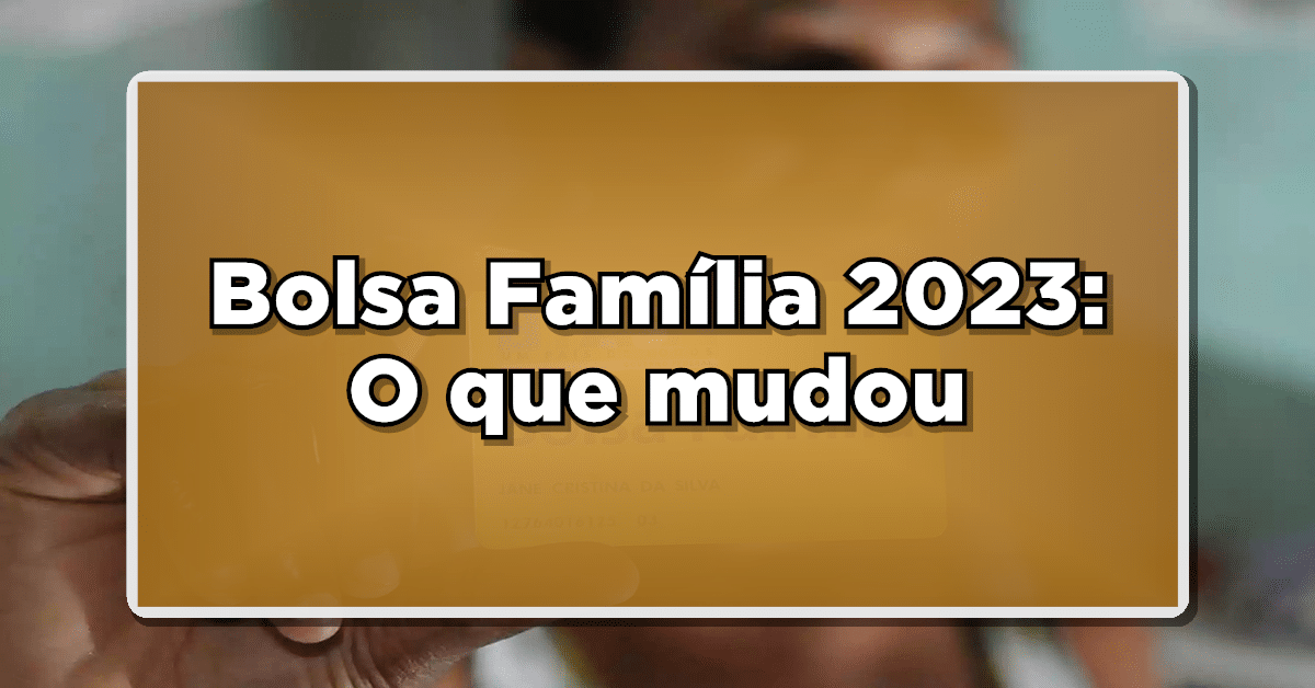 Neste ano de 2023, acabou sendo relançado o programa assistencial Bolsa Família. Confira agora quais as mudanças ocorridas com este programa: