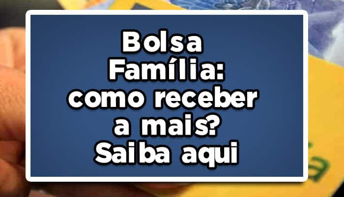 Bolsa Família como receber a mais